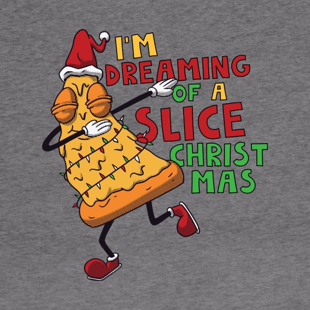 I'm Dreaming of a Slice Christmas // Funny Christmas Pizza by SLAG_Creative